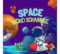 Space Word Scramble for Kids Ages 8-12: Word scramble puzzle book about planets, stars, rockets, and the solar system for STEM learning fun