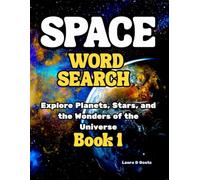 Space Word Search Puzzle Book Explore Planets, Stars, and the Wonders of the Universe. Book 1: Discover 50 Stellar Puzzles Featuring Astronauts, Galaxies, and Cosmic Exploration.