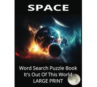 SPACE Word Search Puzzle Book: Word Searches with Large Easy to Read Print about Space, Planets, Space Travel, Constellations and more[8.5x11 Inches ... Gift for Vacations, Holidays and Free Times.