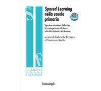 Spaced learning nella scuola primaria. Sperimentazione didattica tra competenze di base, attività motorie, inclusione. Con espansione online