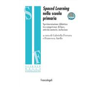 Spaced learning nella scuola primaria. Sperimentazione didattica tra competenze di base, attività motorie, inclusione. Con espansione online