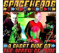 Spaceheads - Short Ride On The Arrow Of Time