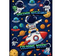 Spaceman Adventures Coloring Book: Cute Astronauts, Rockets, Planets, and Aliens for Relaxing Creative Fun