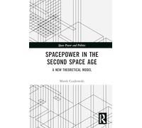 Spacepower in the Second Space Age: A New Theoretical Model