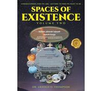 Spaces of Existence Volume Two: Understanding Who We Are - Getting to Who We Want to Be