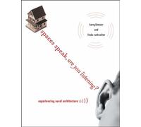 Spaces Speak, Are You Listening?: Experiencing Aural Architecture