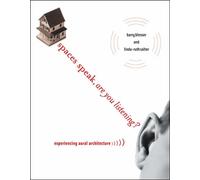 Spaces Speak, Are You Listening?: Experiencing Aural Architecture - Blesse...