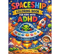 Spaceship Coloring Book for Kids with ADHD: Simple Thick-Line Space Designs to Improve Focus, Reduce Anxiety, and Make Coloring Fun for Kids Ages 4-8