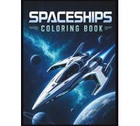 Spaceships Coloring Book: 50 Amazing Science Fiction Spacecraft to Color