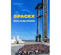SpaceX. Spazio, ultima frontiera