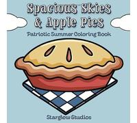 Spacious Skies & Apple Pies: Patriotic Summer Coloring Book