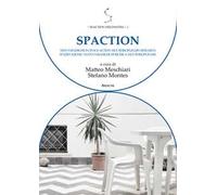 Spaction. New paradigms in space-action multidisciplinary research-Spazio-azione nuovi paradigmi di ricerca multidisciplinare. Ediz. bilingue