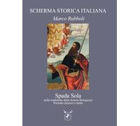 Spada Sola: nella tradizione della Scuola Bolognese - Periodo classico e tardo