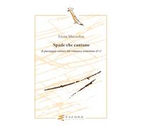 Spade Che Cantano. Il Paesaggio Sonoro Nel Romanzo Arturiano D'Oil
