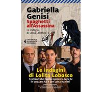 Spaghetti all'assassina. Le indagini di Lolita Lobosco (Vol. 5)