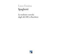 Spaghetti. Le rockstar a tavola: dagli AC/DC a Zucchero