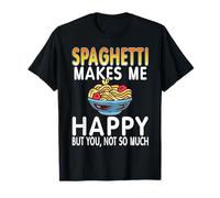 Spaghetti Mi Rende Felice Ma Tu Non così Tanto Maglietta