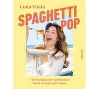 Spaghetti-Pop: Italo-Feeling zum Nachkochen Meine Rezepte mit Amore - Dolce Vita und geniale Rezepte von Sängerin Luca Vasta