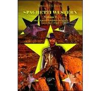 Spaghetti western. Vol. 1: L'alba e il primo splendore del genere (anni 1963-1966).