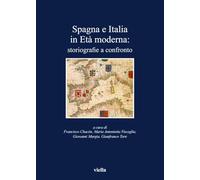 Spagna e Italia in età moderna. Storiografie a confronto