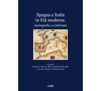 Spagna e Italia in età moderna. Storiografie a confronto