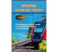Spagna Guida del treno 2025/2026: Percorsi ferroviari, biglietti, consigli per le prenotazioni e itinerari per ogni viaggiatore