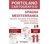 Spagna Mediterranea. Costa Brava, Costa Dorada, Costa dell'Azahar, Costa Blanca, Costa Del Sol, Stretto Di Gibilterra. Portolano cartografico