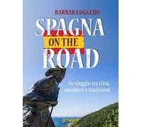 Spagna on the road. In viaggio tra città, aneddoti e tradizioni