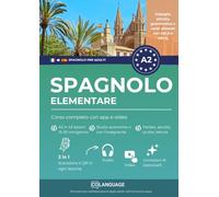 Spagnolo A2 elementare: Corso completo con app e video: Impara lo spagnolo A2. Corso strutturato con dialoghi, esercizi, audio, video ed esercizi. ... Preparazione al DELE e SIELE.: 2