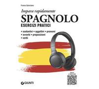 Spagnolo. Esercizi pratici. Sostantivi, aggettivi, pronomi, avverbi, preposizioni, verbi. Con MP3
