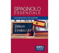 Spagnolo essenziale. Grammatica ed esempi