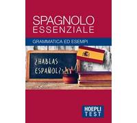 Spagnolo essenziale. Grammatica ed esempi