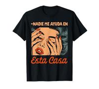 Spagnolo Latina Mamma Maternità Nadie Me Ayuda En Esta Casa Maglietta