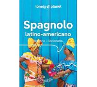 Spagnolo latino americano. Frasario-dizionario