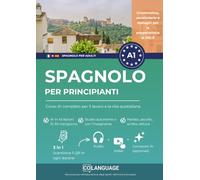 Spagnolo per principianti: Corso A1 completo per il lavoro e la vita quotidiana: Impara lo spagnolo con dialoghi interattivi, grammatica e audio. Per ... app online e preparazione DELE A1.: 1