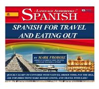 Spagnolo per Viaggiare e Mangiare Fuori - 4 ore di istruzioni audio (edizione inglese e spagnola)
