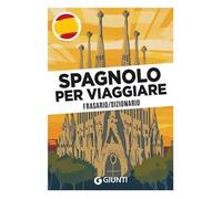 Spagnolo per viaggiare. Frasario, dizionario