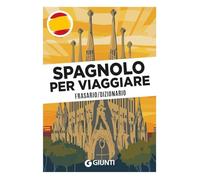 Spagnolo per viaggiare. Frasario, dizionario