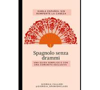 spagnolo senza drammi: manuale semplice di spagnolo