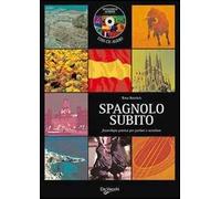 Spagnolo subito. Fraseologia pratica per parlare e ascoltare. Con CD Audio