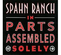Spahn Ranch - In Parts Assembled Solely