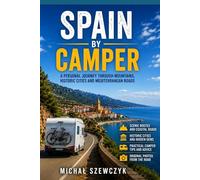 Spain by Camper: A Personal Journey Through Mountains, Historic Cities and Mediterranean Roads