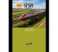 Spain by Train 2026: Explore Madrid, Barcelona, Andalusia, and Hidden Gems with High-Speed and Scenic Trains