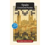 Spain Crossword Puzzles: Crossword Puzzles with Easy to Read Print about Spain, Culture, History and More | 6x9 inches, 120 pages | 50+ Puzzles ... Gift for Vacations, Holidays and Relaxation
