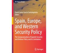 Spain, Europe, and Western Security Policy: The Europeanization of Spanish Security and Defense Policy and its Limitations