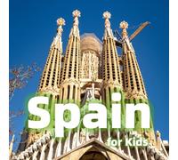 Spain for Kids: Fun Facts, Best Places and Amazing Photos