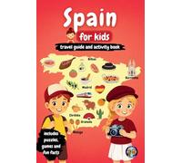 Spain for Kids - Travel Guide and Activity Book: Discover Spanish Culture, History, Cities, and Traditions Through Games, Puzzles, and Fascinating Facts