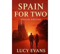 Spain for TWO: Wander Through Barcelona, Madrid, Seville, and the Country's Best Kept Secrets Hand-in-Hand