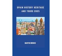 SPAIN HISTORY HERITAGE AND TOURS 2025