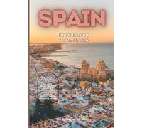 Spain Itinerary 2025/2026: The Ultimate Budget-Friendly Handbook: Insider Recommendations, Hidden Gems, and Essential Travel Updates for a Stress-Free, Unforgettable Adventure